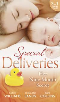 Special Deliveries: Her Nine-Month Secret: The Secret Casella Baby / The Secret Heir of Sunset Ranch / Proof of Their Sin, Кэтти Уильямс аудиокнига. ISDN42470031