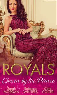 Royals: Chosen By The Prince: The Prince′s Waitress Wife / Becoming the Prince′s Wife / To Dance with a Prince - Rebecca Winters