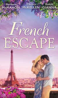 French Escape: From Daredevil to Devoted Daddy / One Week with the French Tycoon / It Happened in Paris..., Barbara McMahon audiobook. ISDN42470159