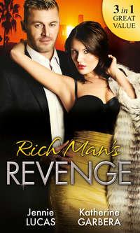 Rich Man′s Revenge: Dealing Her Final Card / Seducing His Opposition / A Reputation For Revenge, Дженни Лукас аудиокнига. ISDN42470215