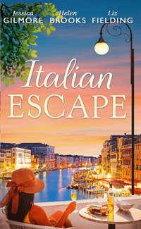 Italian Escape: Summer with the Millionaire / In the Italian′s Sights / Flirting with Italian - Liz Fielding