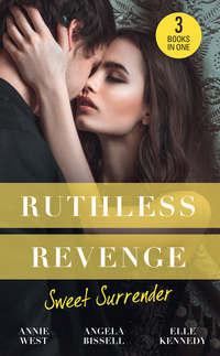 Ruthless Revenge: Sweet Surrender: Seducing His Enemys Daughter / Surrendering to the Vengeful Italian / Soldier Under Siege - Annie West