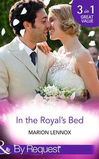 In the Royal′s Bed: Wanted: Royal Wife and Mother, Marion  Lennox audiobook. ISDN42470439