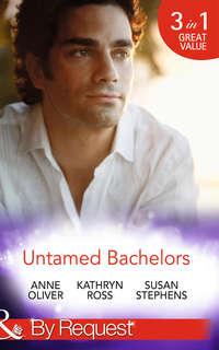 Untamed Bachelors: When He Was Bad... / Interview with a Playboy / The Shameless Life of Ruiz Acosta, Kathryn  Ross аудиокнига. ISDN42470447