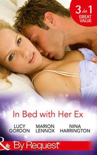 In Bed with Her Ex: Miss Prim and the Billionaire / Mardie and the City Surgeon / The Boy is Back in Town, Marion  Lennox audiobook. ISDN42470535