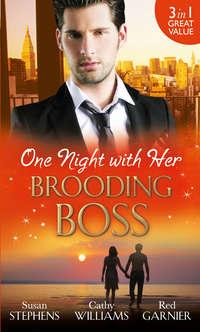 One Night with Her Brooding Boss: Ruthless Boss, Dream Baby / Her Impossible Boss / The Secretary’s Bossman Bargain, Кэтти Уильямс audiobook. ISDN42470575
