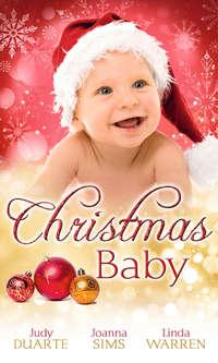 Christmas Baby: A Baby Under the Tree / A Baby For Christmas / Her Christmas Hero, Judy  Duarte аудиокнига. ISDN42470823
