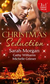 Christmas Seduction: The Twelve Nights of Christmas / His Christmas Acquisition / Caroselli′s Christmas Baby, Кэтти Уильямс аудиокнига. ISDN42470919