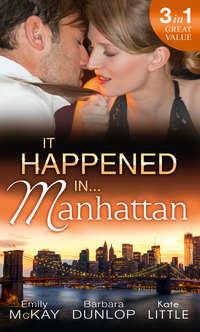 It Happened in Manhattan: Affair with the Rebel Heiress / The Billionaires Bidding / Tall, Dark & Cranky - Emily McKay