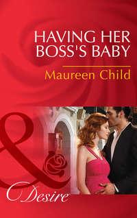Having Her Boss′s Baby - Maureen Child