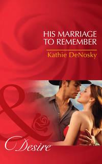 His Marriage to Remember, Kathie DeNosky audiobook. ISDN42470999