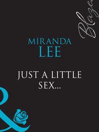 Just A Little Sex..., Miranda Lee аудиокнига. ISDN42471263