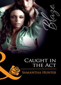 Caught in the Act, Samantha Hunter audiobook. ISDN42471279