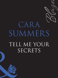 Tell Me Your Secrets... - Cara Summers