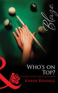 Who′s on Top?, Karen  Kendall audiobook. ISDN42471591