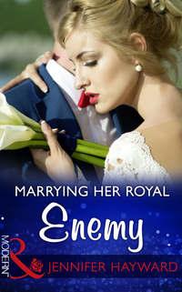 Marrying Her Royal Enemy, Jennifer  Hayward аудиокнига. ISDN42471799