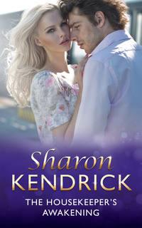 The Housekeeper′s Awakening - Sharon Kendrick