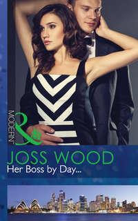 Her Boss by Day..., Joss Wood książka audio. ISDN42471839