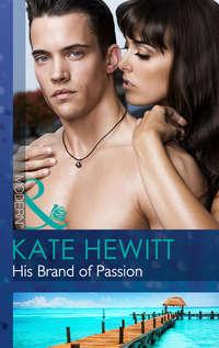 His Brand of Passion - Кейт Хьюит