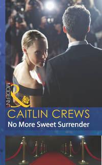 No More Sweet Surrender, CAITLIN  CREWS audiobook. ISDN42472247