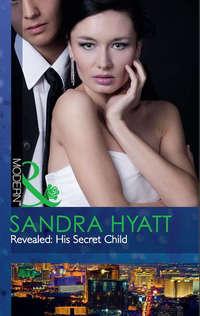 Revealed: His Secret Child, Sandra Hyatt audiobook. ISDN42472407