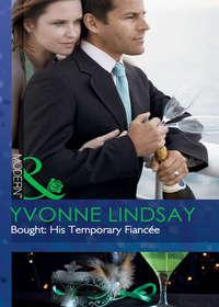Bought: His Temporary Fiancée, Yvonne Lindsay аудиокнига. ISDN42472415