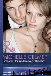 Exposed: Her Undercover Millionaire, Michelle  Celmer аудиокнига. ISDN42472423