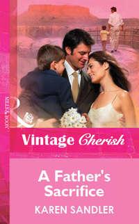 A Father′s Sacrifice, Karen  Sandler audiobook. ISDN42472463