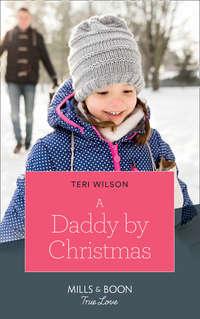 A Daddy By Christmas - Teri Wilson