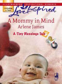 A Mommy in Mind, Arlene  James аудиокнига. ISDN42472679