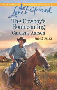 The Cowboy′s Homecoming - Carolyne Aarsen