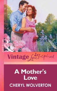 A Mother′s Love, Cheryl  Wolverton audiobook. ISDN42472903