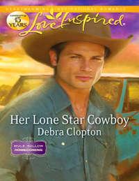 Her Lone Star Cowboy, Debra  Clopton аудиокнига. ISDN42473055