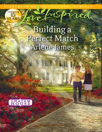 Building a Perfect Match, Arlene  James аудиокнига. ISDN42473087