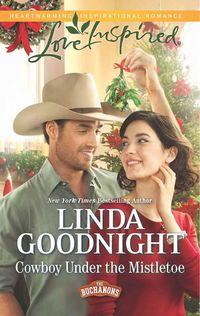 Cowboy Under the Mistletoe - Linda Goodnight