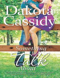 Something to Talk About, Dakota  Cassidy audiobook. ISDN42473359