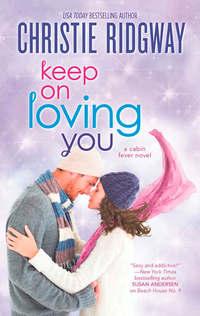 Keep On Loving You - Christie Ridgway