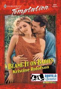 Blame It On Babies, Kristine  Rolofson аудиокнига. ISDN42473431