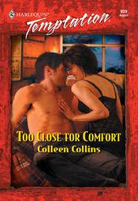 Too Close For Comfort - Colleen Collins