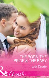 The Boss, the Bride & the Baby, Judy  Duarte аудиокнига. ISDN42473647