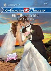 Finally a Bride, Lisa  Childs audiobook. ISDN42473759