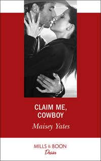 Claim Me, Cowboy, Maisey  Yates audiobook. ISDN42473855