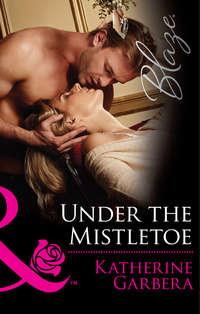 Under the Mistletoe, Katherine Garbera audiobook. ISDN42474039