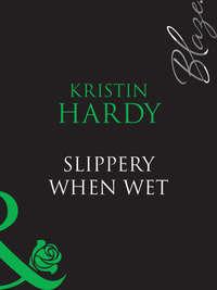 Slippery When Wet, Kristin  Hardy audiobook. ISDN42474119