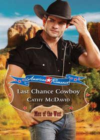 Last Chance Cowboy - Cathy McDavid