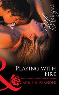 Playing With Fire, Carrie  Alexander audiobook. ISDN42474479