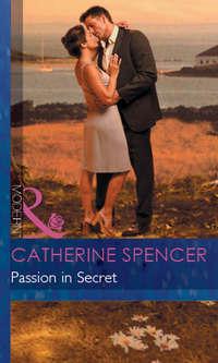 Passion in Secret - Catherine Spencer