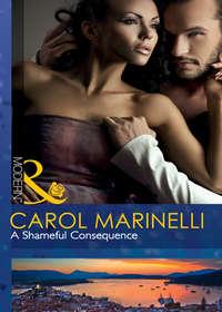 A Shameful Consequence - Carol Marinelli