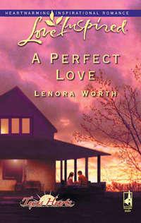 A Perfect Love, Lenora  Worth аудиокнига. ISDN42475319