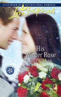 His Winter Rose, Lois  Richer аудиокнига. ISDN42475543